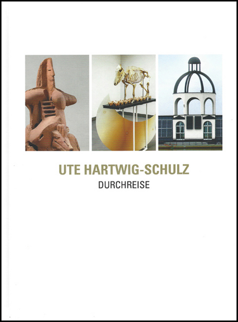 Ute Hartwig-Schulz. Durchreise - 