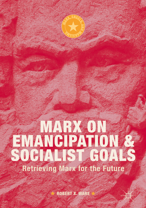 Marx on Emancipation and Socialist Goals - Robert X. Ware