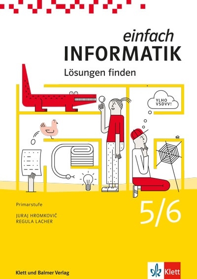 Einfach Informatik / Einfach Informatik 5/6 &ndash; L&ouml;sungen finden - Juraj Hromkovič, Regula Lacher