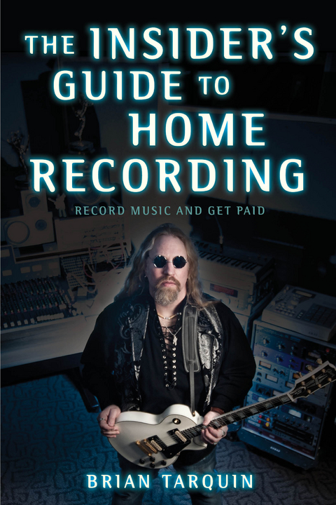 Insider's Guide to Home Recording -  Brian Tarquin