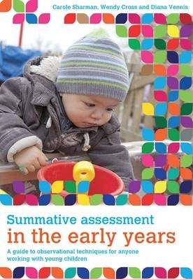 Summative Assessment in the Early Years -  Wendy Cross,  Carole Sharman,  Ms Diana Vennis