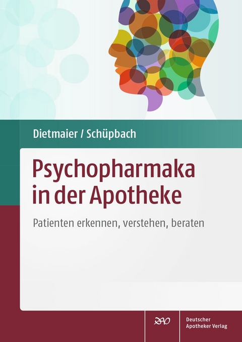 Psychopharmaka in der Apotheke - Otto Dietmaier, Daniel Sch&uuml;pbach