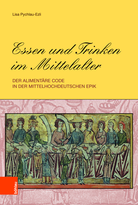 Essen und Trinken im Mittelalter - Lisa Pychlau-Ezli
