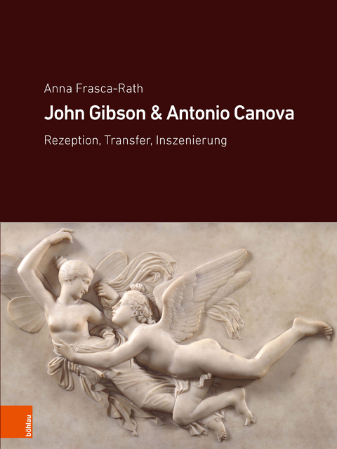 John Gibson und Antonio Canova - Anna Frasca-Rath