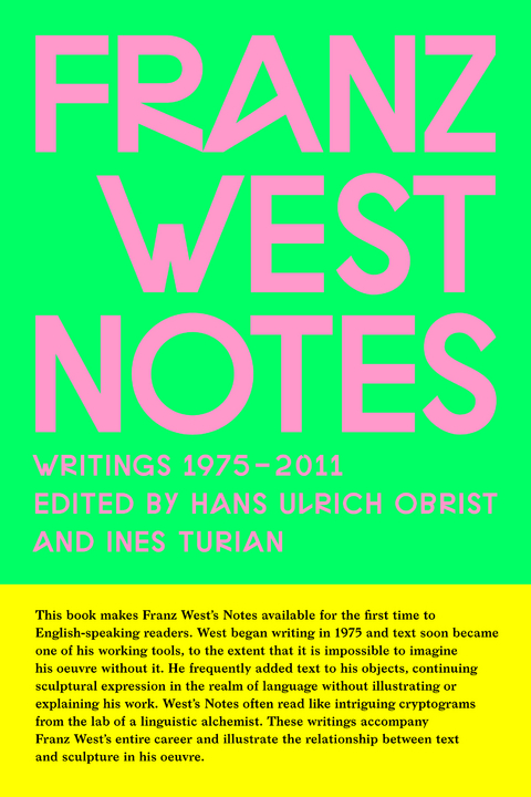 Franz West Notes. Writings 1975 &ndash; 2011 - 