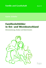 Familienleitbilder in Ost- und Westdeutschland - Katrin Schiefer