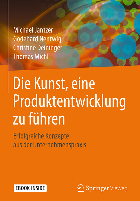 Die Kunst, eine Produktentwicklung zu f&uuml;hren - Michael Jantzer, Godehard Nentwig, Christine Deininger, Thomas Michl