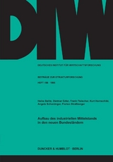 Aufbau des industriellen Mittelstands in den neuen Bundesl&auml;ndern. - Heike Belitz, Dietmar Edler, Frank Fleischer, Kurt Hornschild, Angela Scherzinger, Florian Stra&szlig;berger