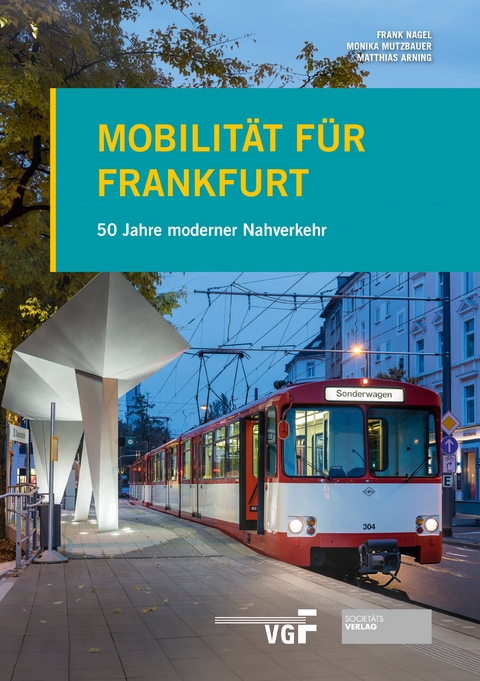 Mobilit&auml;t f&uuml;r Frankfurt - Frank Nagel, Monika Mutzbauer, Matthias Arning