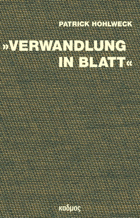 &raquo;Verwandlung in Blatt&laquo; - Patrick Hohlweck
