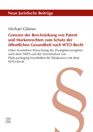 Grenzen der Beschränkung von Patent- und Markenrechten zum Schutz der öffentlichen Gesundheit nach WTO-Recht