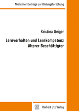 Lernverhalten und Lernkompetenz älterer Beschäftigter - Kristina Geiger