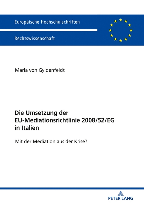 Die Umsetzung der EU-Mediationsrichtlinie 2008/52/EG in Italien - Maria von Gyldenfeldt
