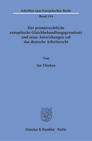Der primärrechtliche europäische Gleichbehandlungsgrundsatz und seine Auswirkungen auf das deutsche Arbeitsrecht.
