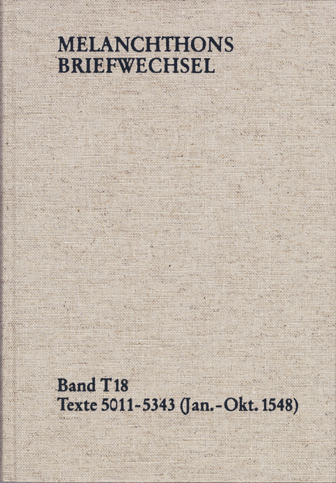 Melanchthons Briefwechsel / Textedition. Band T 18: Texte 5011-5343 (Januar&ndash;Oktober 1548) - Philipp Melanchthon