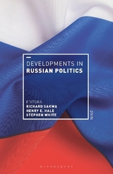 Developments in Russian Politics 9 - Sakwa, Professor Richard; Hale, Henry E.; White, Stephen