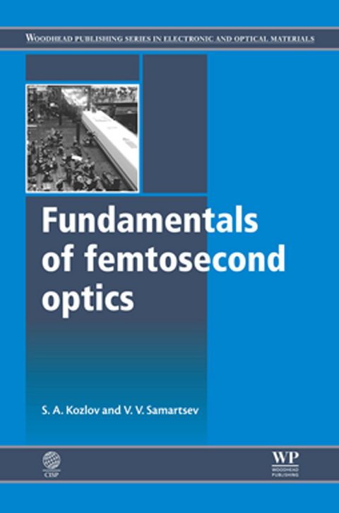 Fundamentals of Femtosecond Optics -  S A Kozlov,  V V Samartsev