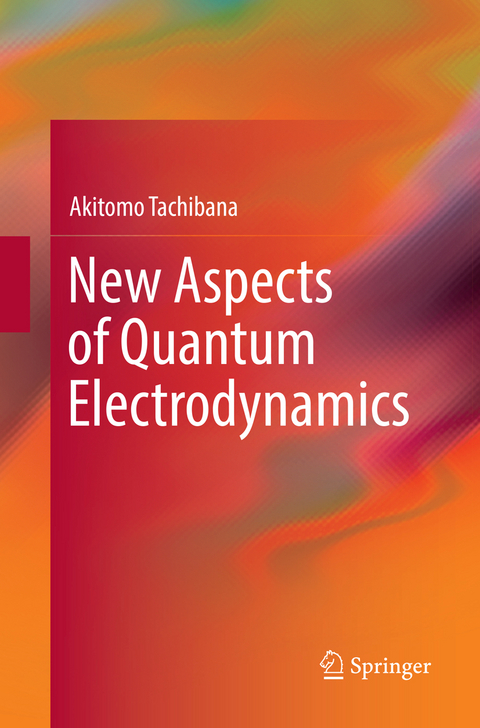 New Aspects of Quantum Electrodynamics - Akitomo Tachibana