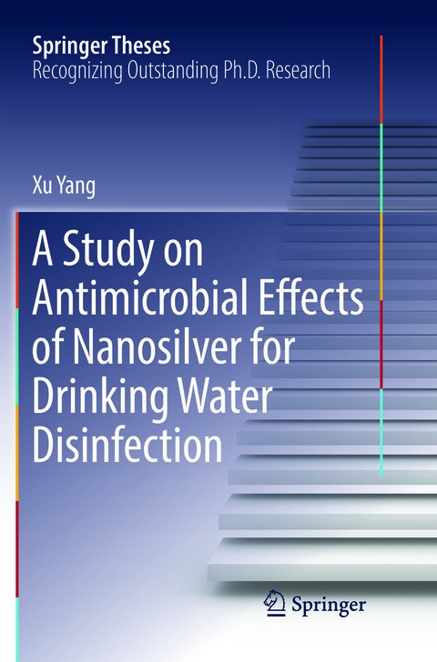 A Study on Antimicrobial Effects of Nanosilver for Drinking Water Disinfection - Xu Yang
