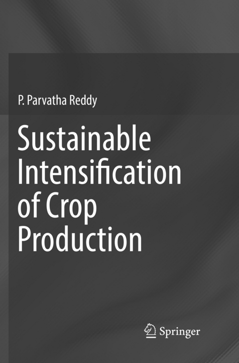 Sustainable Intensification of Crop Production - P. Parvatha Reddy