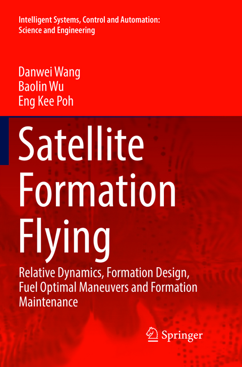 Satellite Formation Flying - Danwei Wang, Baolin Wu, Eng Kee Poh