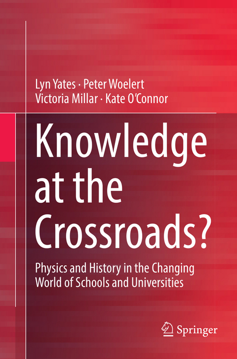 Knowledge at the Crossroads? - Lyn Yates, Peter Woelert, Victoria Millar, Kate O'Connor