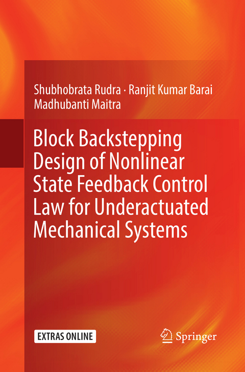 Block Backstepping Design of Nonlinear State Feedback Control Law for Underactuated Mechanical Systems - Shubhobrata Rudra, Ranjit Kumar Barai, Madhubanti Maitra