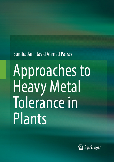 Approaches to Heavy Metal Tolerance in Plants - Sumira Jan, Javid Ahmad Parray