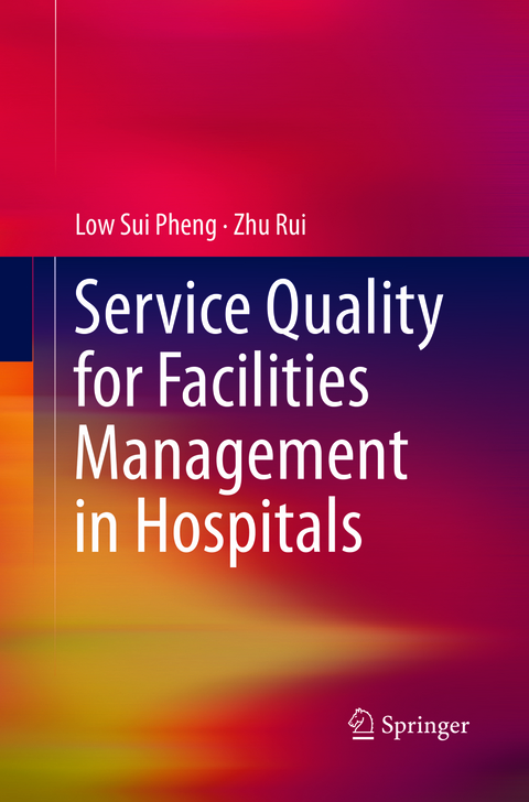 Service Quality for Facilities Management in Hospitals - Low Sui Pheng, Zhu Rui