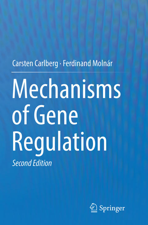 Mechanisms of Gene Regulation - Carsten Carlberg, Ferdinand Moln&aacute;r