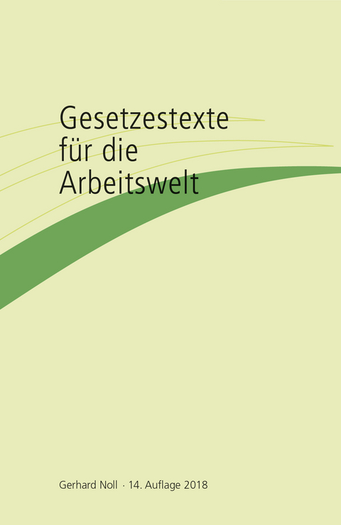 Gesetzestexte f&uuml;r die Arbeitswelt - Gerhard Noll