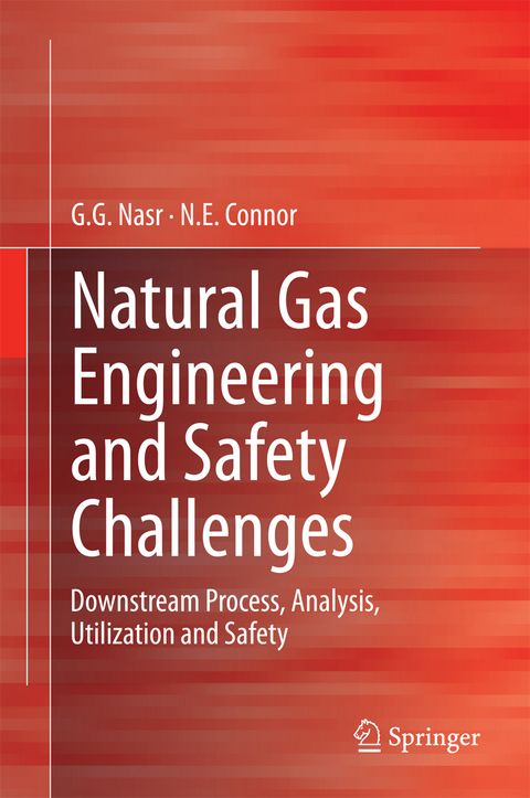 Natural Gas Engineering and Safety Challenges - G.G. Nasr, N.E. Connor