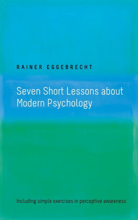 Seven Short Lessons about Modern Psychology - Rainer Eggebrecht