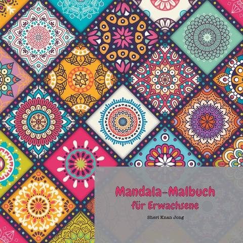 Mandala-Malbuch f&uuml;r Erwachsene - Sheri Knan Jong