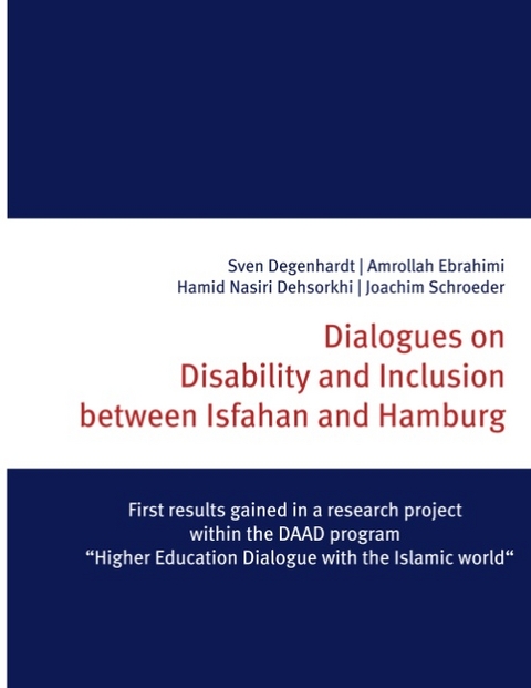 Dialogues on Disability and Inclusion between Isfahan and Hamburg - Sven Degenhardt, Amrollah Ebrahimi, Hamid Nasiri Dehsorkhi, Joachim Schroeder
