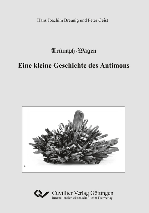 Triumph-Wagen - Eine kleine Geschichte des Antimons - Hans Joachim Breunig, Peter Geist