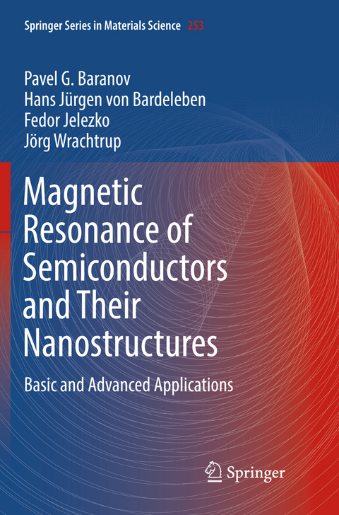 Magnetic Resonance of Semiconductors and Their Nanostructures - Pavel G. Baranov, Hans J&uuml;rgen von Bardeleben, Fedor Jelezko, J&ouml;rg Wrachtrup