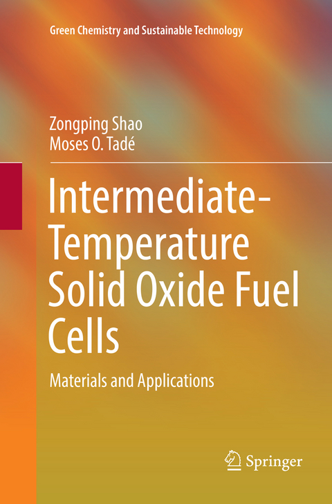 Intermediate-Temperature Solid Oxide Fuel Cells - Zongping Shao, Moses O. Tad&eacute;