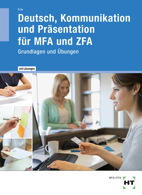 Deutsch, Kommunikation und Pr&auml;sentation f&uuml;r MFA und ZFA - Georg Frie