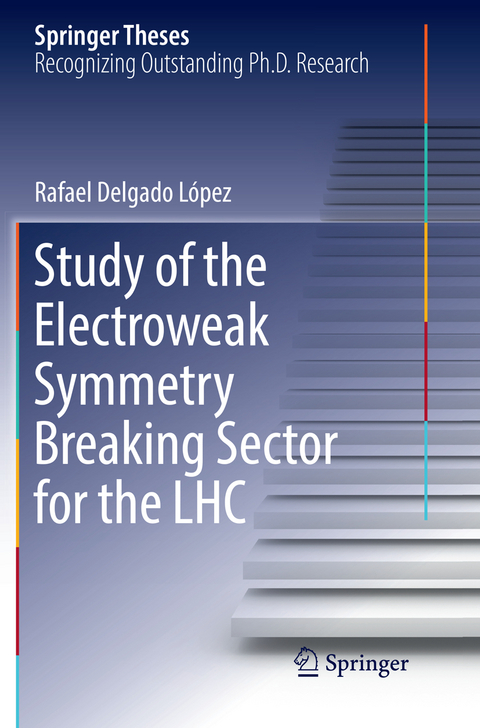 Study of the Electroweak Symmetry Breaking Sector for the LHC - Rafael Delgado L&oacute;pez