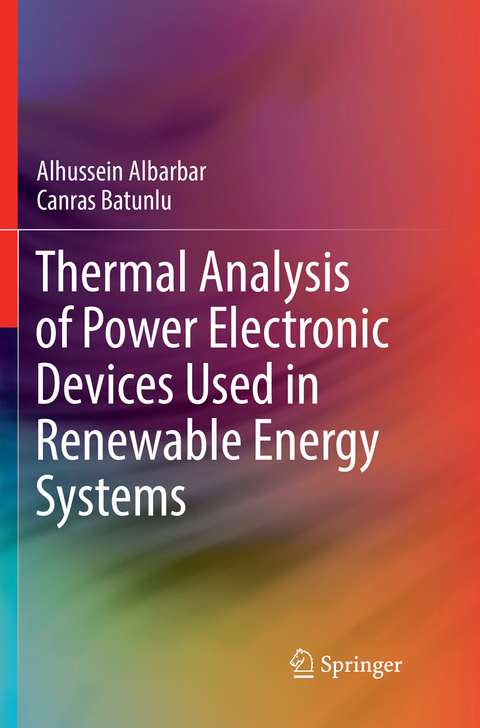 Thermal Analysis of Power Electronic Devices Used in Renewable Energy Systems - Alhussein Albarbar, Canras Batunlu