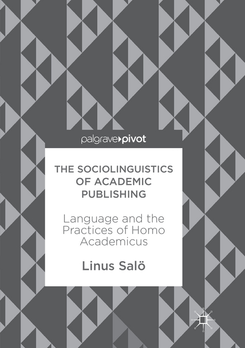 The Sociolinguistics of Academic Publishing - Linus Salö