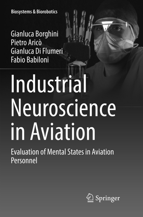 Industrial Neuroscience in Aviation - Gianluca Borghini, Pietro Aric&ograve;, Gianluca Di Flumeri, Fabio Babiloni