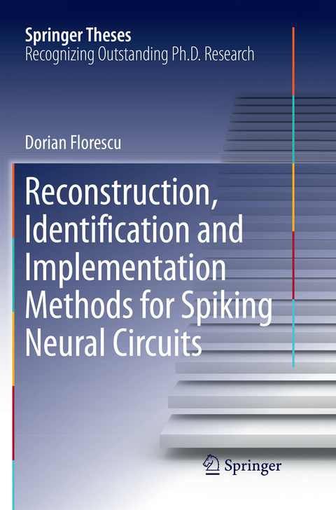 Reconstruction, Identification and Implementation Methods for Spiking Neural Circuits - Dorian Florescu