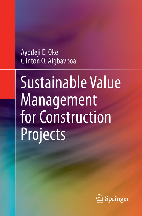 Sustainable Value Management for Construction Projects - Ayodeji E. Oke, Clinton O. Aigbavboa