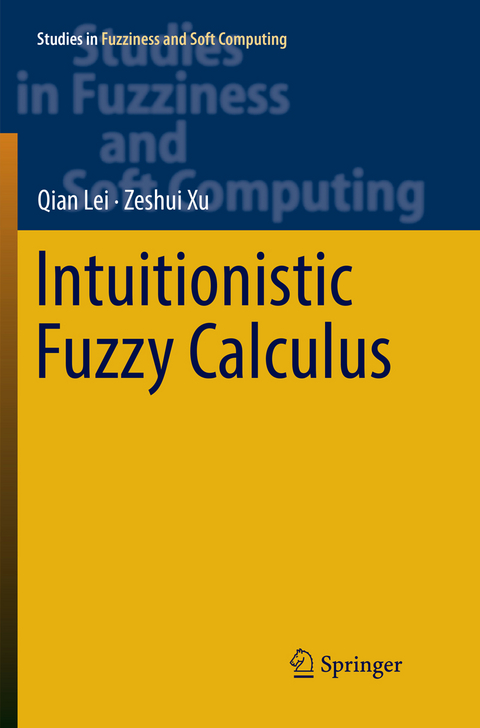 Intuitionistic Fuzzy Calculus - Qian Lei, Zeshui Xu