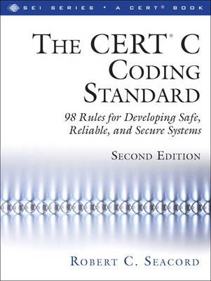 CERT(R) C Coding Standard, Second Edition, The