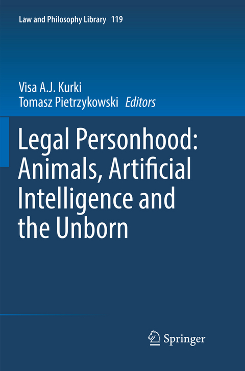 Legal Personhood: Animals, Artificial Intelligence and the Unborn - 