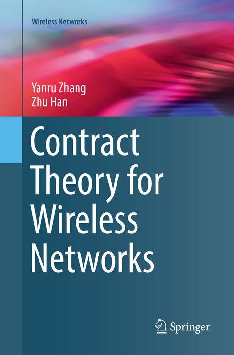 Contract Theory for Wireless Networks - Yanru Zhang, Zhu Han
