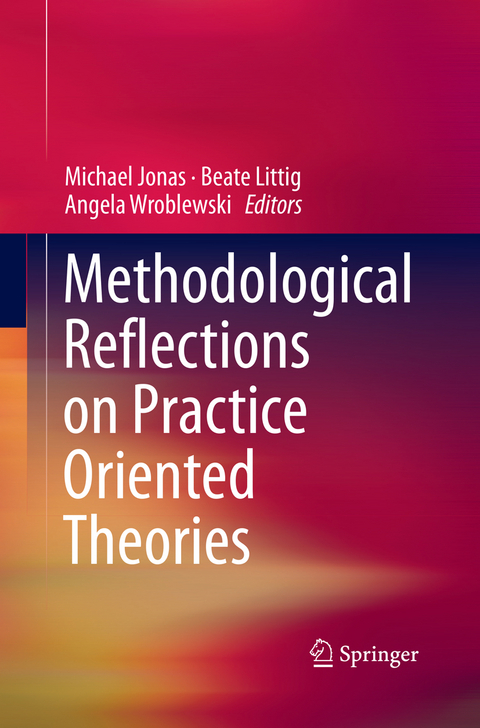 Methodological Reflections on Practice Oriented Theories - 